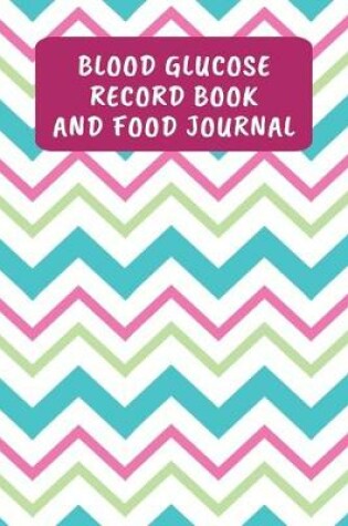 Cover of Blood Glucose Record Book And Food Journal