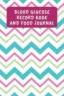 Book cover for Blood Glucose Record Book And Food Journal