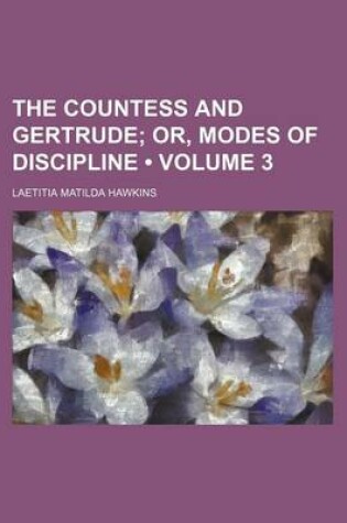 Cover of The Countess and Gertrude (Volume 3); Or, Modes of Discipline