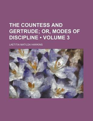 Book cover for The Countess and Gertrude (Volume 3); Or, Modes of Discipline