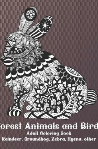 Cover of Forest Animals and Birds - Adult Coloring Book - Reindeer, Groundhog, Zebra, Hyena, other