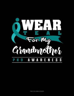 Book cover for I Wear Teal for My Grandmother - Pkd Awareness