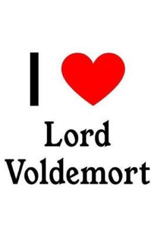 Cover of I Love Lord Voldemort