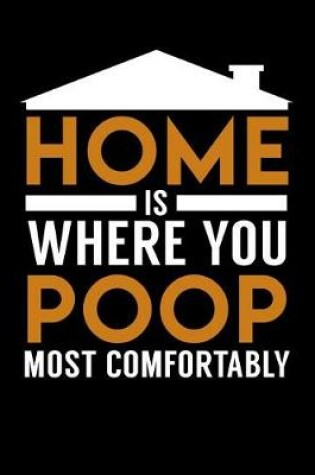 Cover of Home Is Where You Poop Most Comfortably