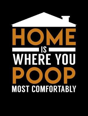 Book cover for Home Is Where You Poop Most Comfortably