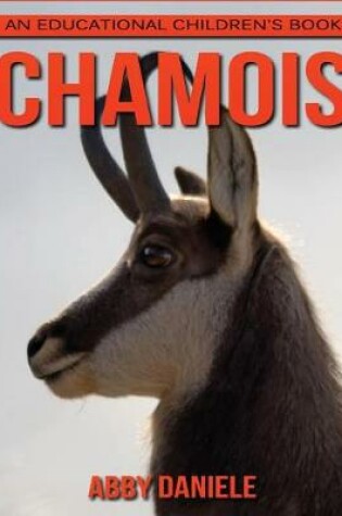Cover of Chamois! An Educational Children's Book about Chamois with Fun Facts & Photos