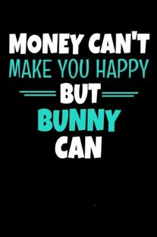 Cover of Money Cant Make Me Happy But Bunny Can