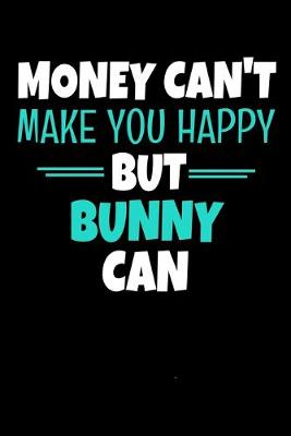 Book cover for Money Cant Make Me Happy But Bunny Can