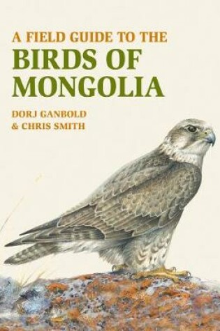 Cover of A Field Guide to the Birds of Mongolia