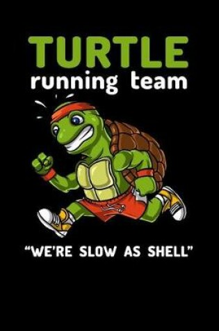 Cover of Turtle Running Team "We're Slow As Shell"