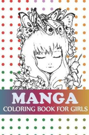 Cover of Manga Coloring Book For Girls