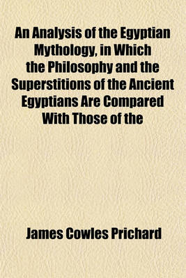 Book cover for An Analysis of the Egyptian Mythology, in Which the Philosophy and the Superstitions of the Ancient Egyptians Are Compared with Those of the