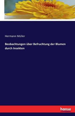 Book cover for Beobachtungen über Befruchtung der Blumen durch Insekten