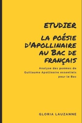 Cover of Etudier la poesie d'Apollinaire au Bac de francais