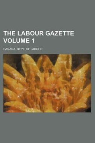 Cover of The Labour Gazette Volume 1