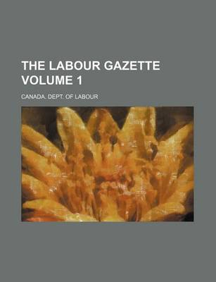 Book cover for The Labour Gazette Volume 1