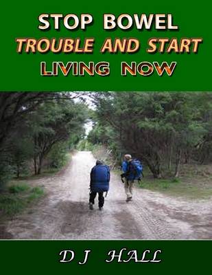 Book cover for Stop Bowel Trouble and Start Living Now!