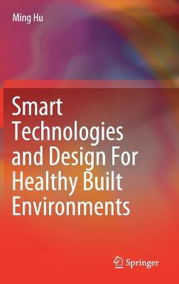 Book cover for Smart Technologies and Design For Healthy Built Environments