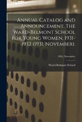 Cover of Annual Catalog and Announcement. The Ward-Belmont School for Young Women, 1931-1932 (1931, November).; 1931, November