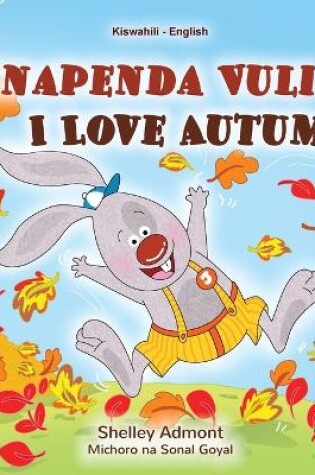 Cover of I Love Autumn (Swahili English Bilingual Children's Book)