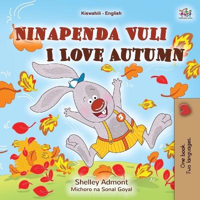 Cover of I Love Autumn (Swahili English Bilingual Children's Book)