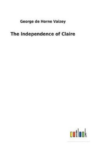 Cover of The Independence of Claire