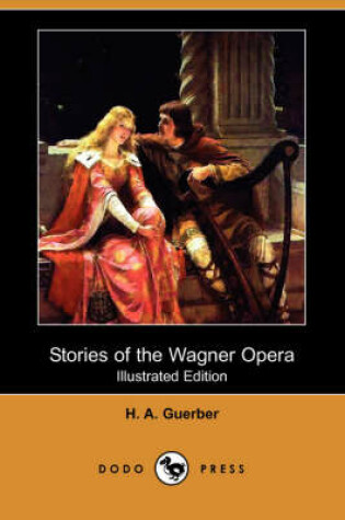 Cover of Stories of the Wagner Opera (Illustrated Edition) (Dodo Press)