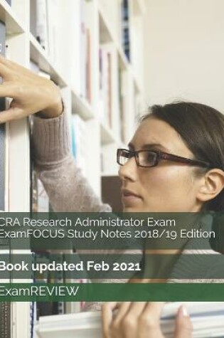 Cover of CRA Research Administrator Exam ExamFOCUS Study Notes 2018/19 Edition