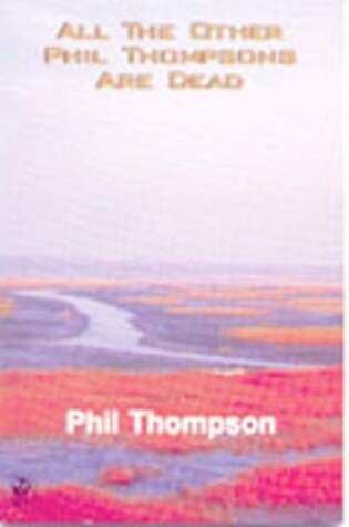 Cover of All the Other Phil Thompsons Are Dead