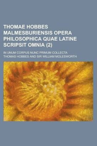 Cover of Thomae Hobbes Malmesburiensis Opera Philosophica Quae Latine Scripsit Omnia; In Unum Corpus Nunc Primum Collecta (2)