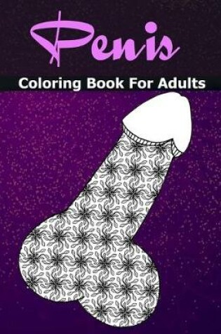 Cover of Penis Coloring Books For Adults