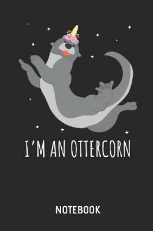 Cover of I'm an Ottercorn Notebook