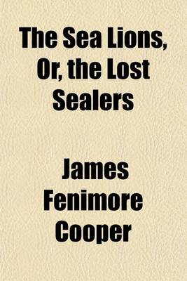 Book cover for The Sea Lions, Or, the Lost Sealers (Volume 21)