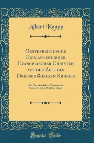 Cover of Oesterreichische Exulantenlieder Evangelischer Christen Aus Der Zeit Des Dreissigjahrigen Krieges