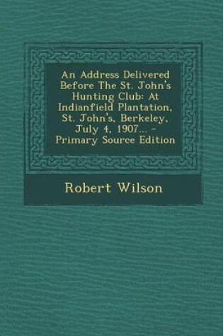 Cover of An Address Delivered Before the St. John's Hunting Club