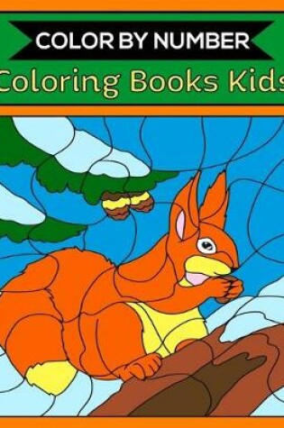 Cover of Color By Number Coloring Books Kids