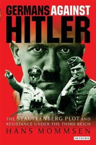 Cover of Germans Against Hitler: The Stauffenberg Plot and Resistance Under the Third Reich