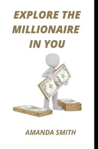Cover of Explore the Millionaire in You