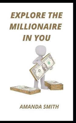 Book cover for Explore the Millionaire in You