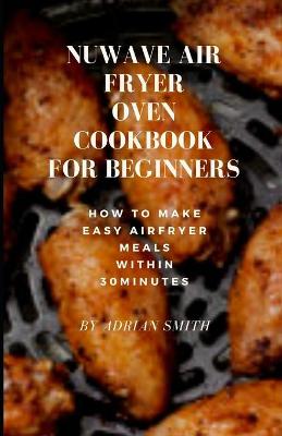 Book cover for Nuwave Air Fryer Oven Cookbook for Beginners