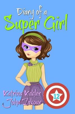 Book cover for Diary of a Super Girl - Book 12