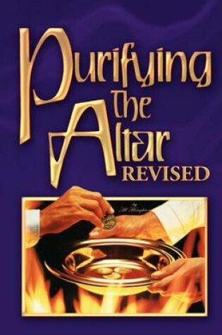 Cover of Purifying the Altar Revised