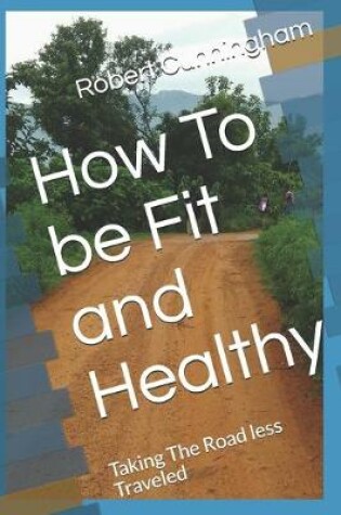 Cover of How To be Fit and Healthy