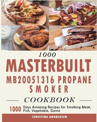 Cover of 1000 Masterbuilt MB20051316 Propane Smoker Cookbook