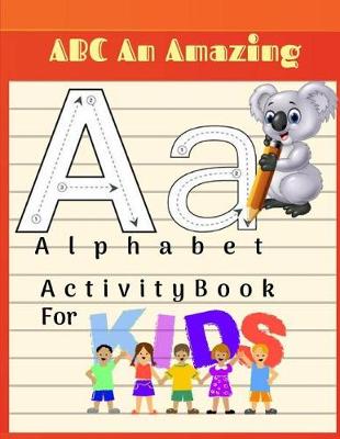 Book cover for ABC An Amazing Alphabet Activity Books For Kids