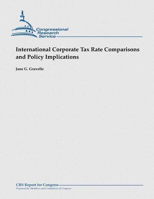 Cover of International Corporate Tax Rate Comparisons and Policy Implications