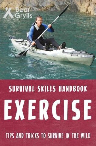 Cover of Bear Grylls Survival Skills: Exercise