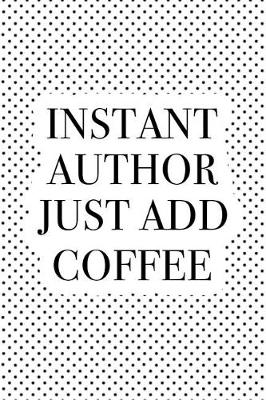 Book cover for Instant Author Just Add Coffee