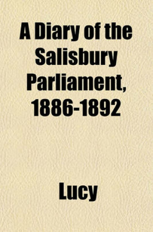 Cover of A Diary of the Salisbury Parliament, 1886-1892