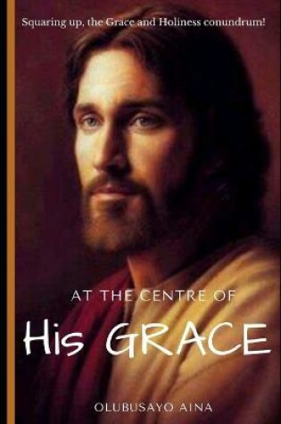 Cover of At the Centre of His GRACE